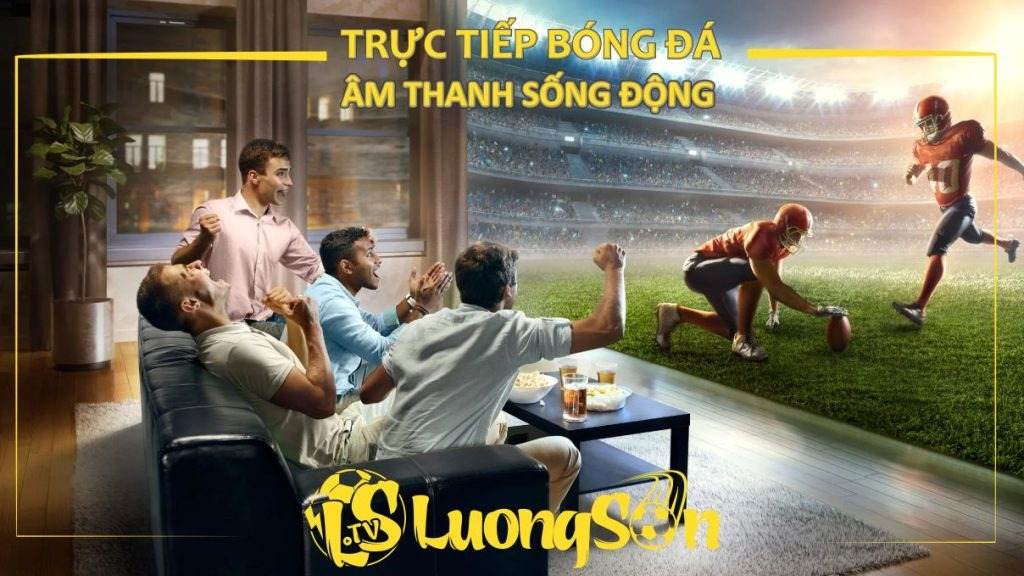 LuongSon TV: Sống Trọn Từng Khoảnh Khắc Bóng Đá Đỉnh Cao! 518 Tại LuongSon xem trận đấu yêu thích chỉ cách một cú chạm